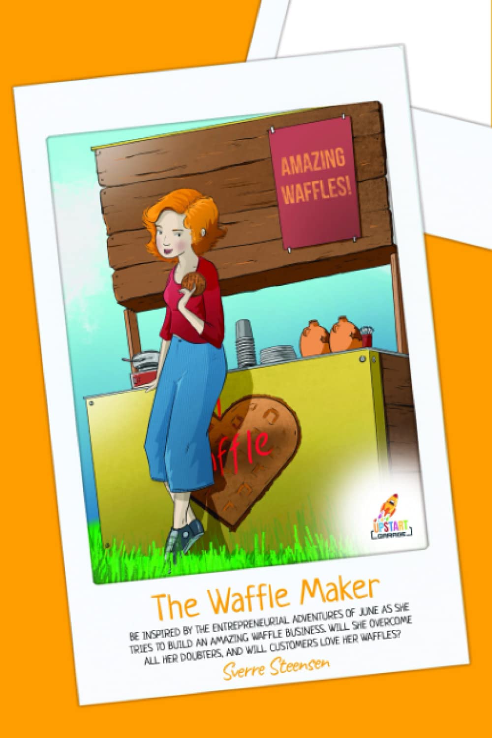 June's Waffle Maker Adventure: Inspiring Young Entrepreneurs to Start a Business | Upstart Garage | Perfect for Kids' Business Ideas & Classroom Entrepreneurship Projects