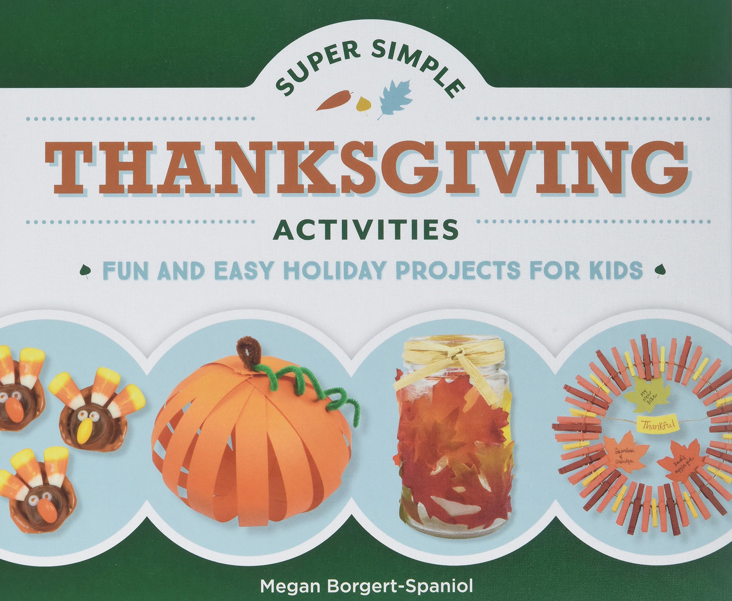 Super Simple Thanksgiving Activities for Kids: Fun & Easy Holiday Crafts, DIY Projects & Games - Perfect for Classroom, Home & Family Gatherings
