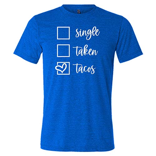 Unisex Single Taken Tacos T-Shirt - Funny Mexican Food Lover Gift for Men & Women - Perfect for Cinco de Mayo, Taco Tuesday & Casual Wear