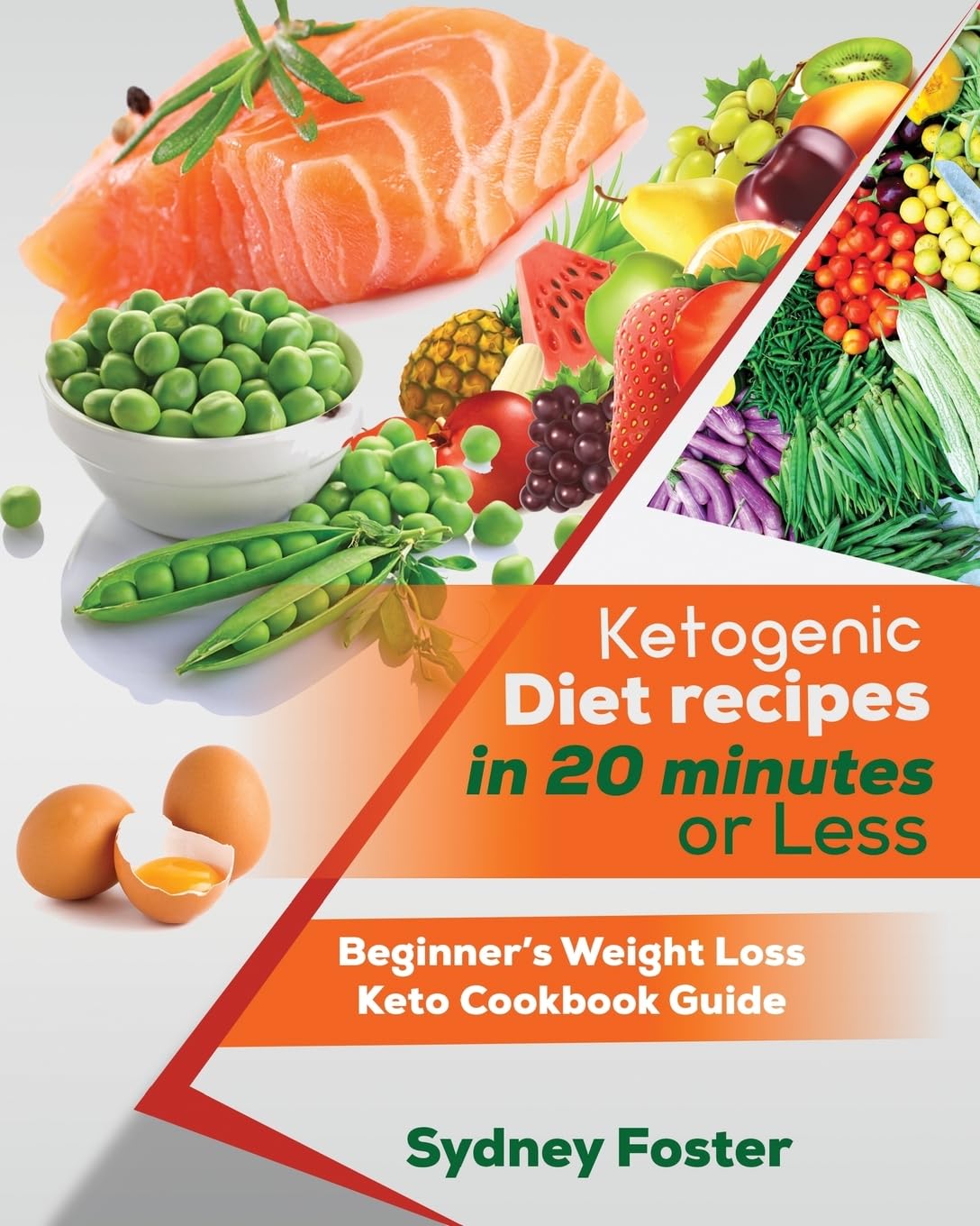 20-Minute Keto Diet Recipes: Easy Beginner's Weight Loss Cookbook & Complete Keto Lifestyle Plan - Quick Meals for Busy Professionals & Home Cooks