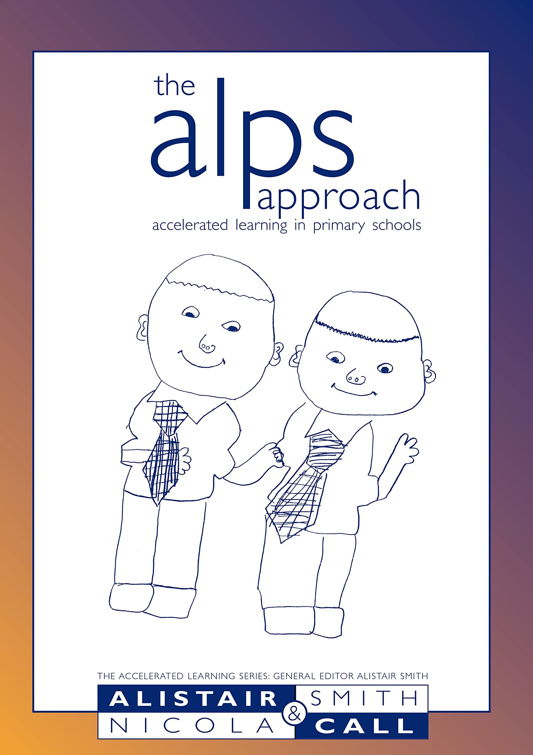 The ALPS Approach: Accelerated Learning Method for Primary Schools - Improve Student Performance & Classroom Engagement