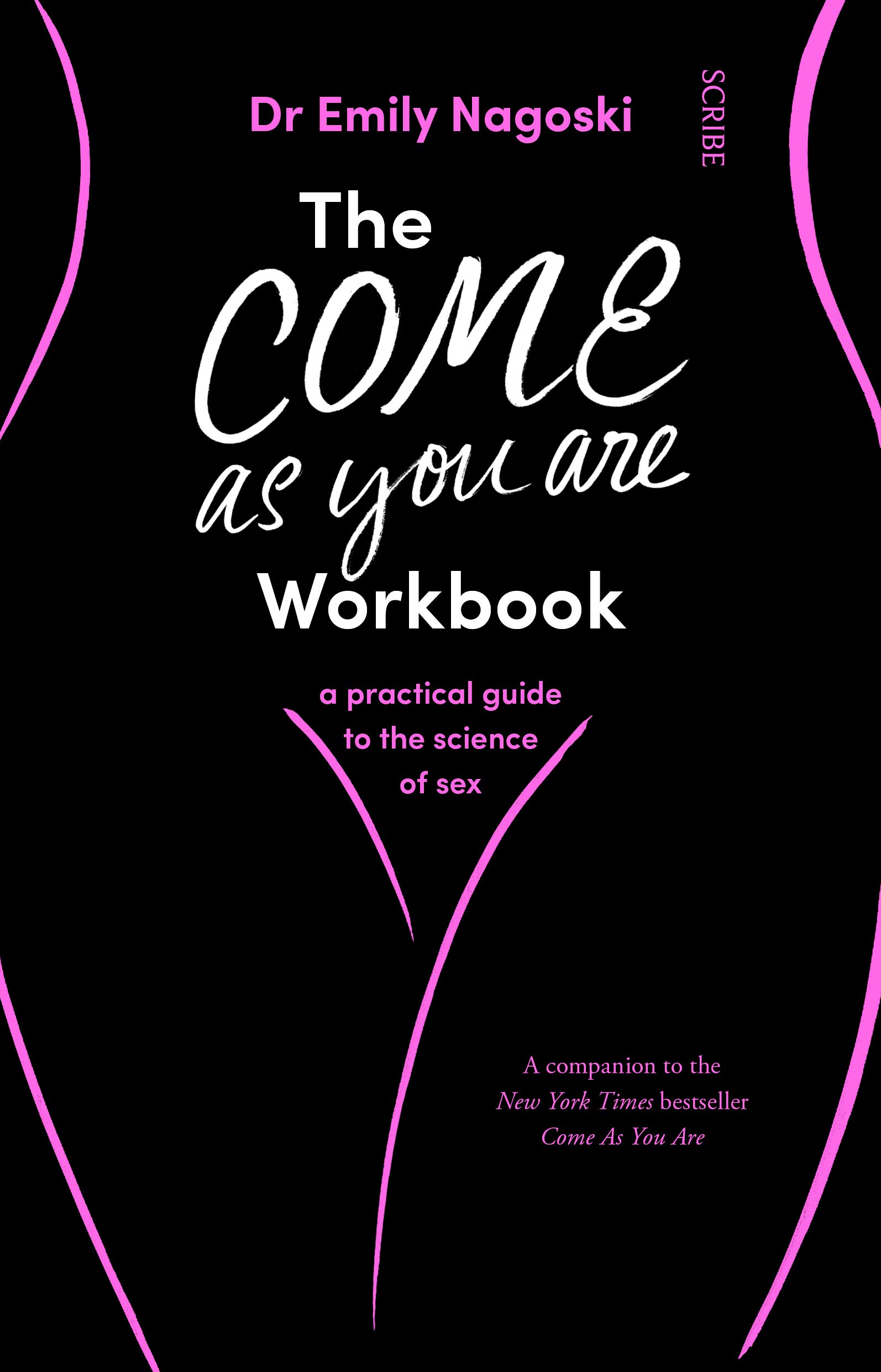 The Come As You Are Workbook: A Practical Guide to the Science of Sex - Improve Intimacy & Relationships for Couples & Individuals