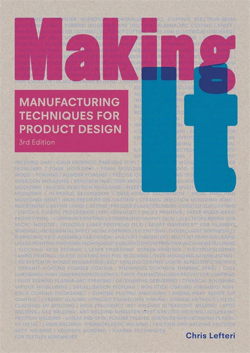 Making It, Third Edition: Essential Manufacturing Techniques for Product Design – Perfect for Industrial Designers and Engineers