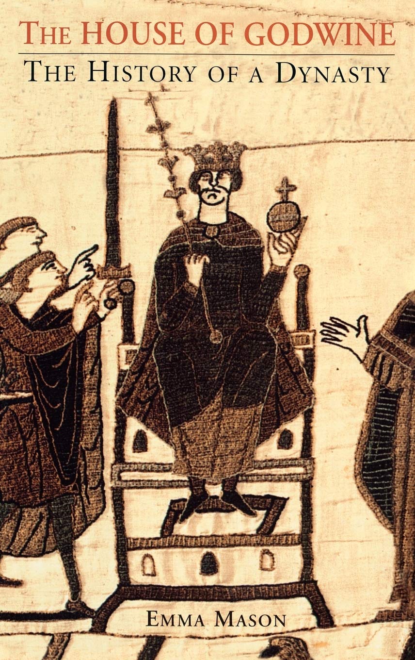 The House of Godwine: The History of a Dynasty - Historical Book for Medieval England Enthusiasts & British History Students