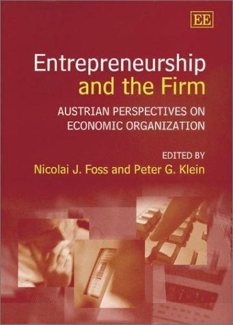 Entrepreneurship and the Firm: Austrian Perspectives on Economic Organization for Business Strategy and Market Analysis
