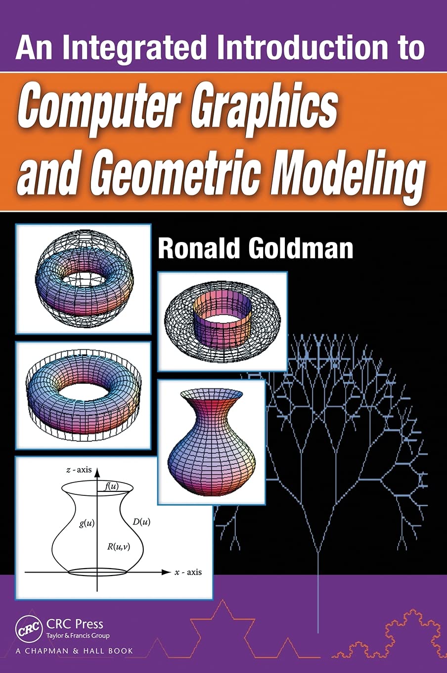 Computer Graphics and Geometric Modeling Textbook - Chapman & Hall/CRC Series | Comprehensive Guide for 3D Animation & CAD Design | Perfect for Students and Professionals in Digital Arts