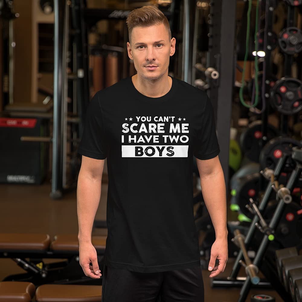 Funny Dad T-Shirt - 'You Can't Scare Me I Have Two Boys' Cute Joke Gift for Fathers - Perfect for Father's Day, Birthday & Everyday Wear
