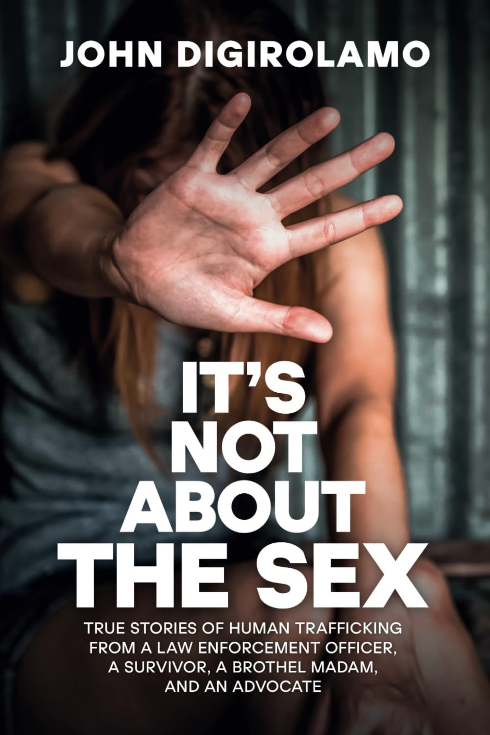 True Stories of Human Trafficking: Firsthand Accounts from Law Enforcement, Survivors & Advocates | Human Rights Book for Awareness & Education