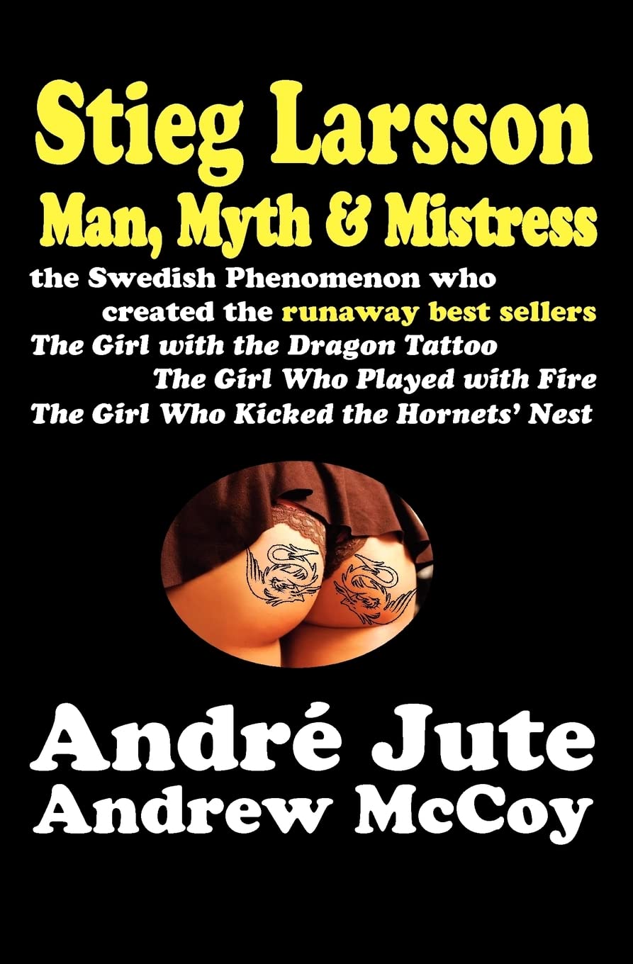 Stieg Larsson Biography Book - The Man, The Myth & His Mistress | True Crime Author Story, Millennium Trilogy Writer | Perfect for Crime Fiction Fans & Book Clubs