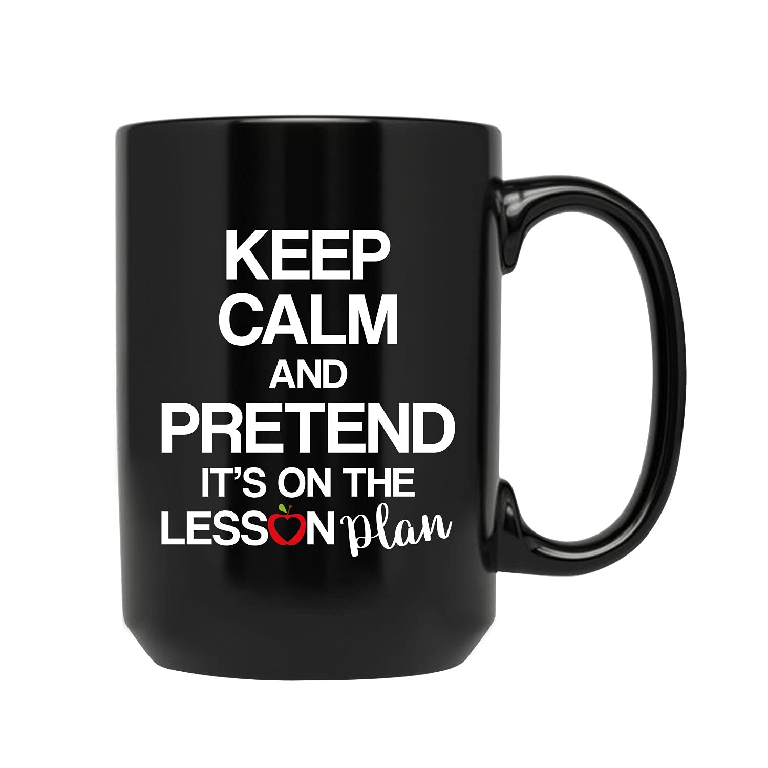 Keep Calm and Pretend It's on the Lesson Plan Teacher Coffee Mug - 15oz/11oz Black Tea Cup - Perfect Teacher Appreciation Gift, Thank You Gift from Students - Great for Classroom, Office, or Home Use
