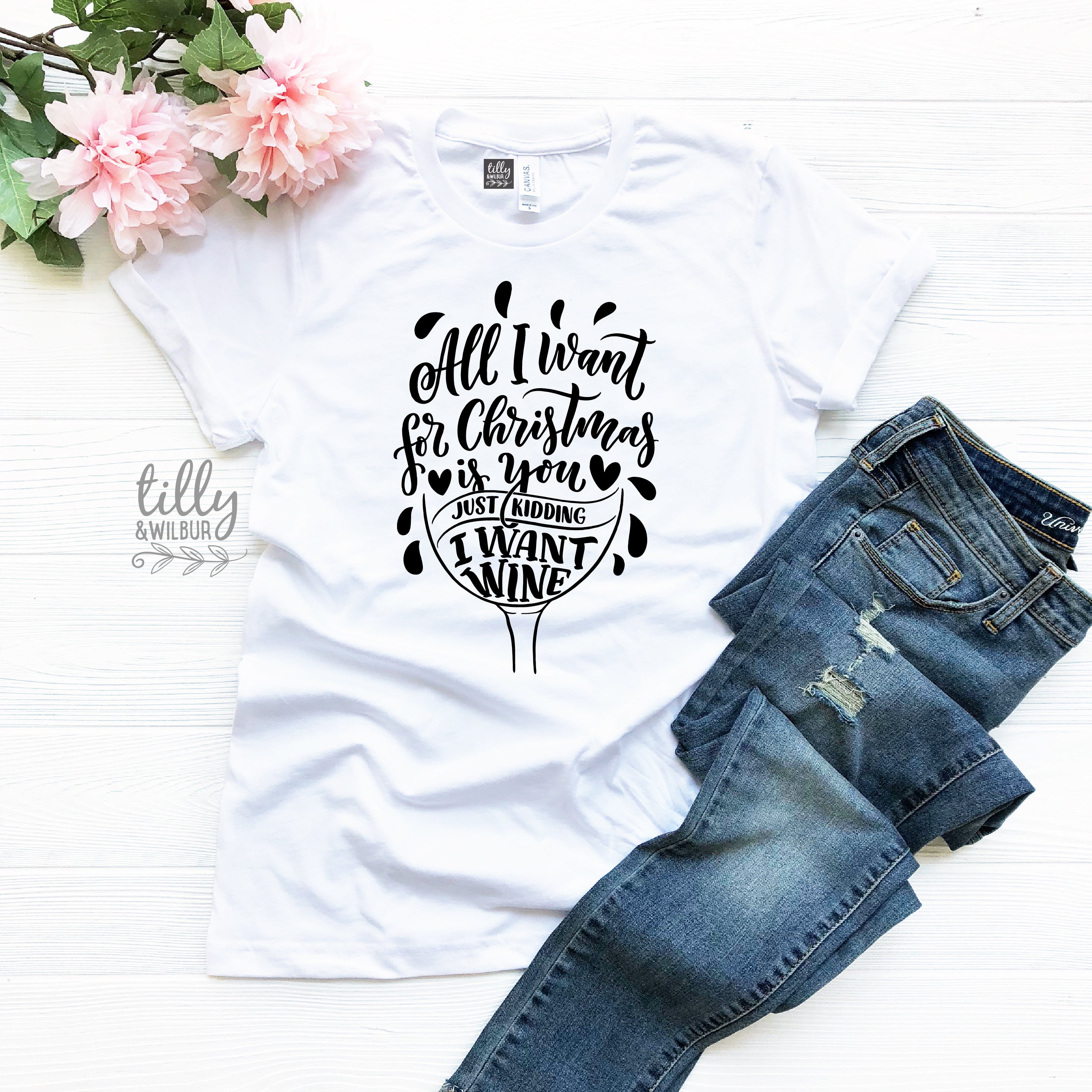 Funny Christmas Wine Lover Women's T-Shirt - All I Want For Christmas Is You Just Kidding I Want Wine - Holiday Party Gift & Casual Wear