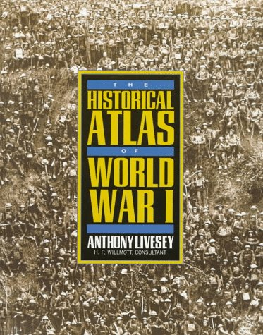 The Historical Atlas of World War I - Comprehensive Military Maps & Battle Strategies | Henry Holt Reference Book | Perfect for History Buffs, Students & Researchers