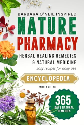 Nature Pharmacy 365-Day Barbara O'Neill Inspired Herbal Remedies & Natural Medicine Kit - DIY Healing Recipes for Daily Wellness (Self-Healing Techniques, Holistic Health) - Perfect for Home Use, Stress Relief & Immune Support