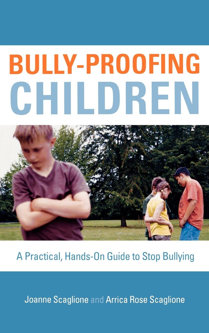 Bully-Proofing Children: Practical Guide to Stop Bullying - Help Kids Build Confidence & Handle Bullies at School, Playground & Online