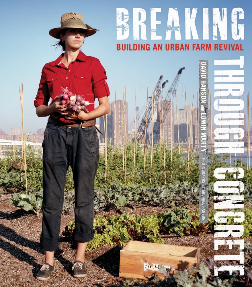 Breaking Through Concrete: How to Build a Thriving Urban Farm for Sustainable Living - Perfect for City Dwellers, Home Gardeners & Eco-Conscious Communities