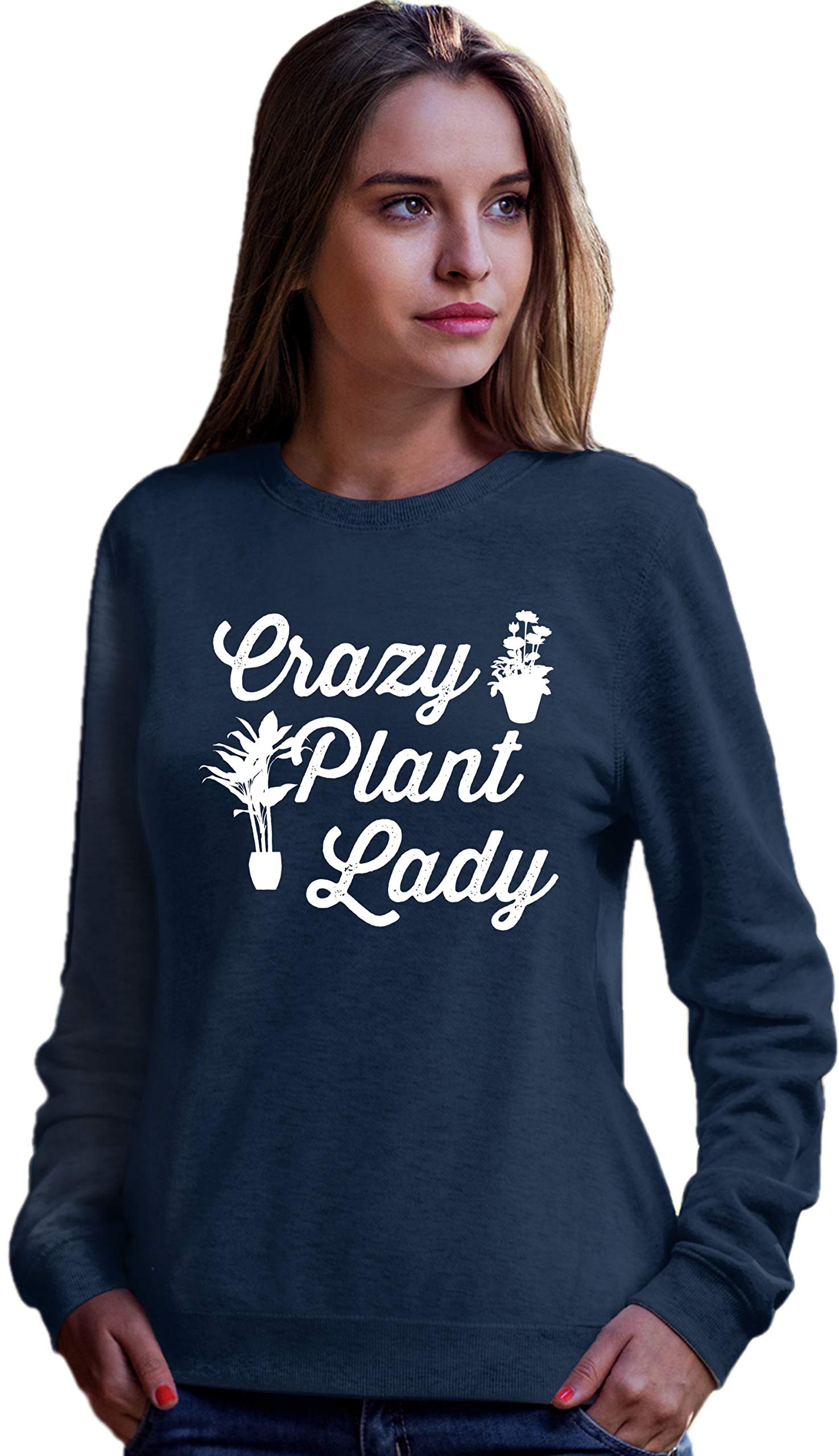 Funny Crazy Plant Lady Sweatshirt for Women - Go All Out Crewneck - Perfect for Gardening, Plant Lovers & Funny Gift Ideas