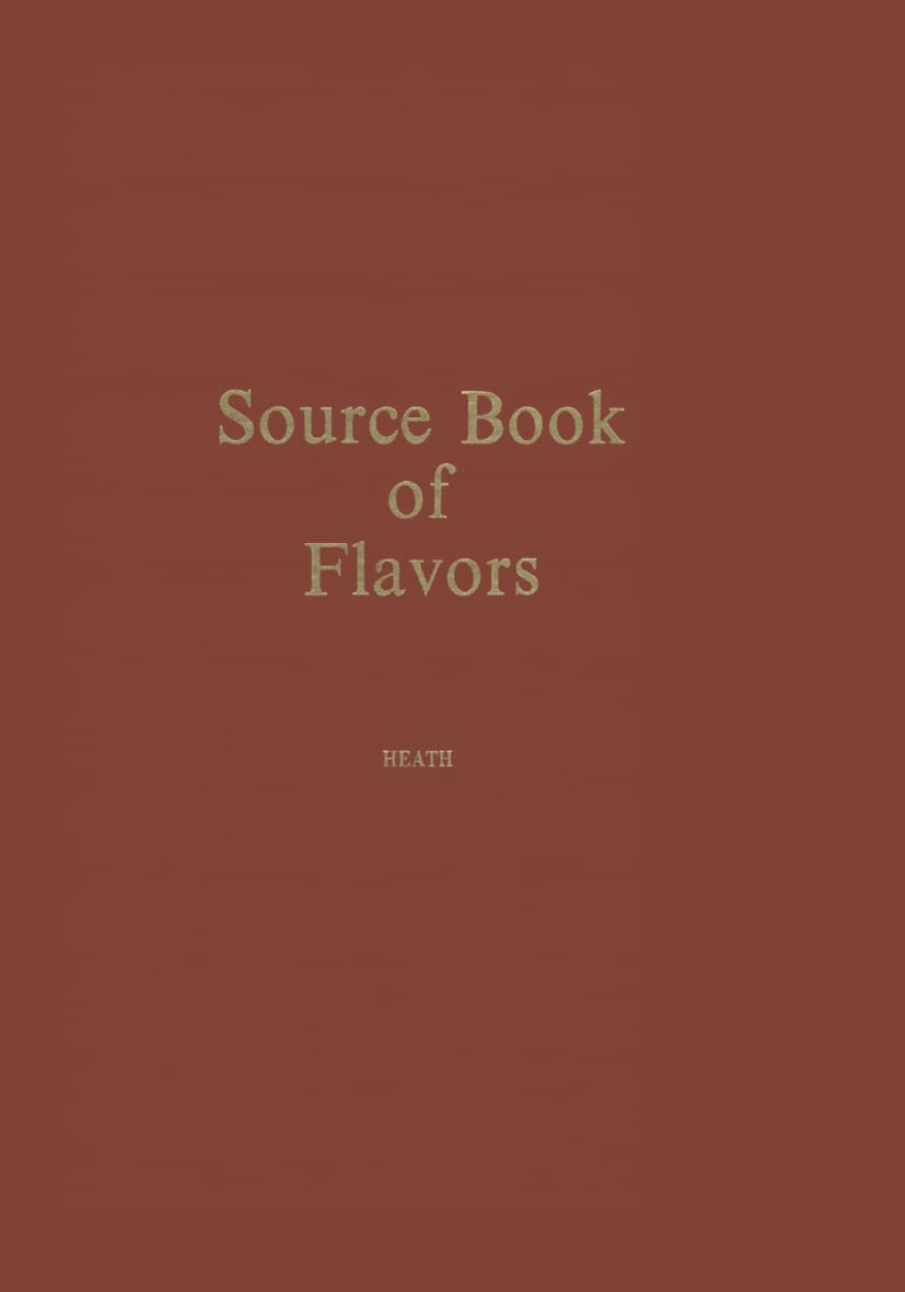 Source Book of Flavors: AVI Sourcebook and Handbook Series | Essential Guide for Chefs, Food Scientists & Culinary Enthusiasts | Perfect for Recipe Development & Flavor Innovation