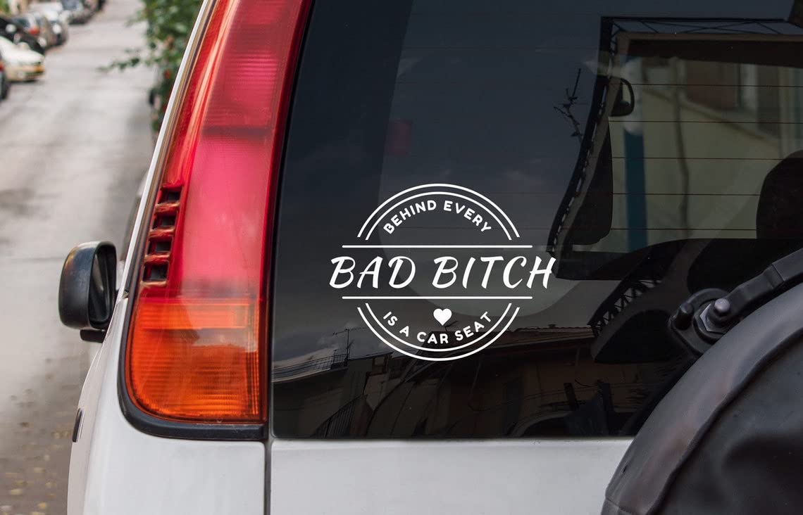 Funny Car Sticker - 'Behind Every Bad Bitch Is A Car Seat' Vinyl Decal for Truck, Window & Bumper - 5.5 Inch - Perfect for Moms & Sassy Drivers