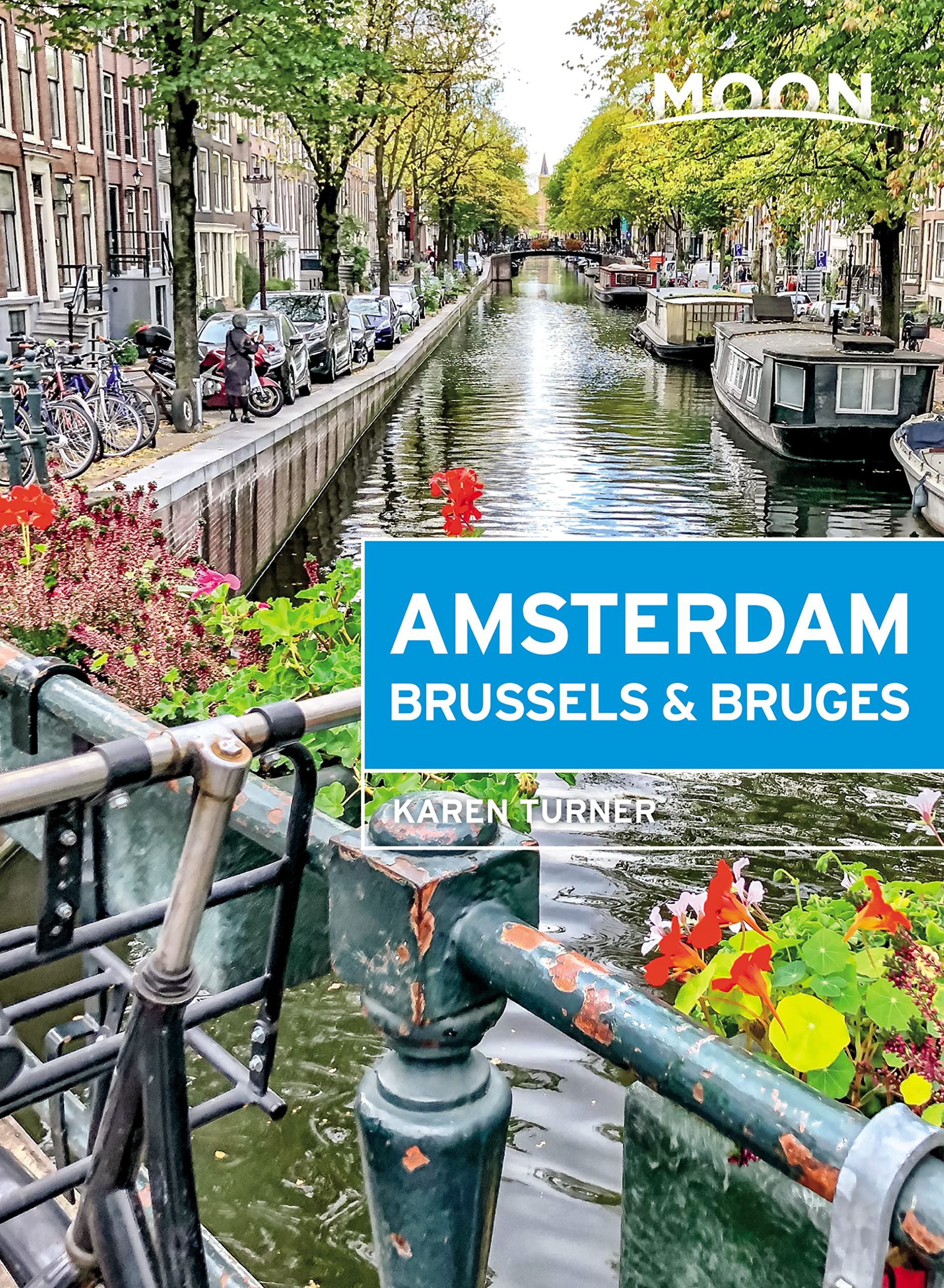 Moon Amsterdam, Brussels & Bruges Travel Guide - Explore Top Attractions, Hidden Gems & Local Tips | Perfect for Solo Travelers, Couples & Families