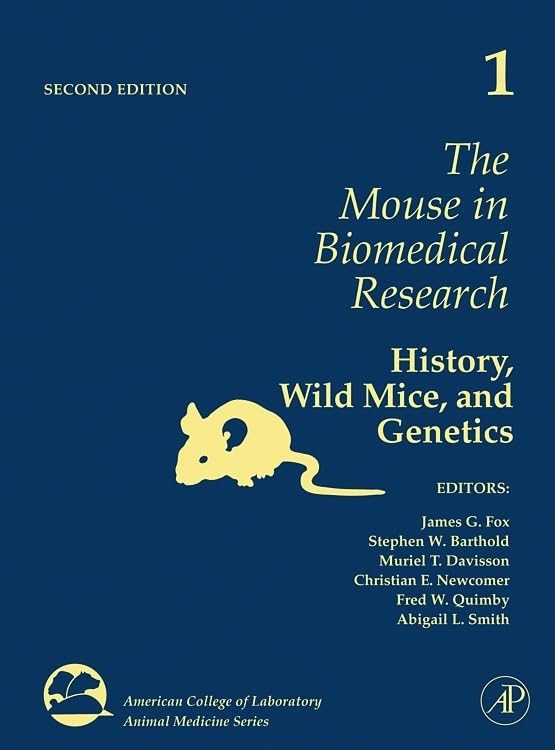 Laboratory Mice in Biomedical Research: History, Genetics & Wild Mice - Volume 1 | American College of Laboratory Animal Medicine | Essential for Scientific Studies, Veterinary Research & Medical Education