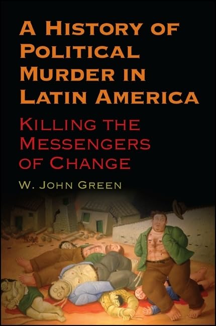A History of Political Assassinations in Latin America: Killing the Messengers of Change (Global Modernity) - Essential Read for Political Science Students & Latin American History Researchers