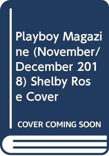 Playboy Magazine November/December 2018 Issue - Shelby Rose Cover - Collector's Edition for Adult Entertainment & Vintage Magazine Enthusiasts