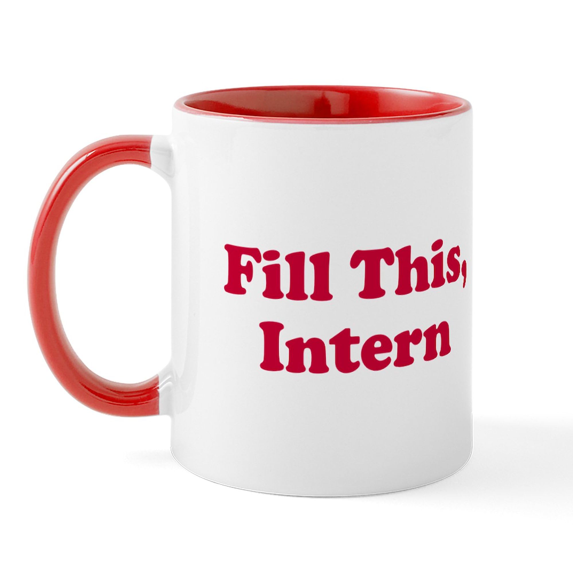 Fill This Intern Coffee Mug - 11 oz (325 ml) Ceramic Coffee Cup for Office, Gifts & Workplace Humor | Funny Intern Gift Idea for Coworkers & Bosses