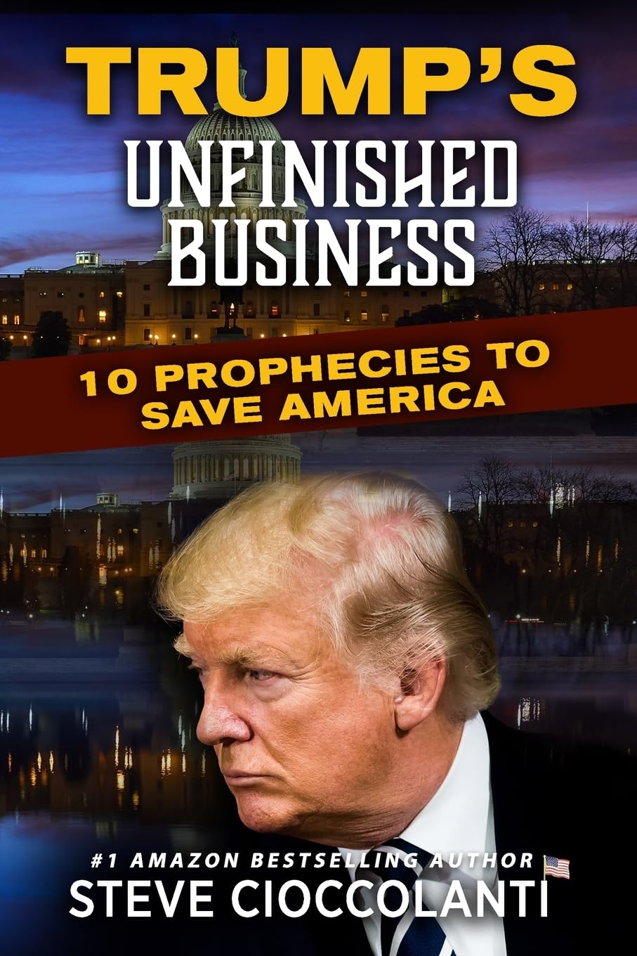 Trump's Unfinished Business: 10 Prophecies to Save America - Political Book for Conservative Readers & American Patriots