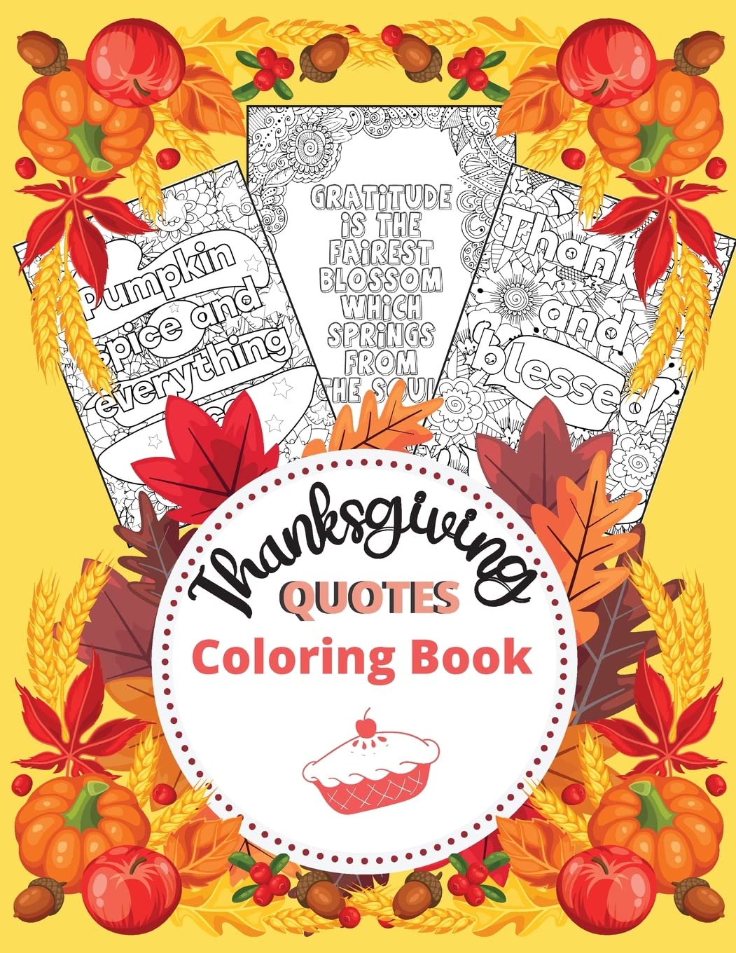 Thanksgiving Quotes Coloring Book for Adults & Teens - Stress Relief & Relaxation with Inspirational Autumn Designs & Mandala Flowers | Perfect for Holiday Gifts, Art Therapy & Family Bonding Activities