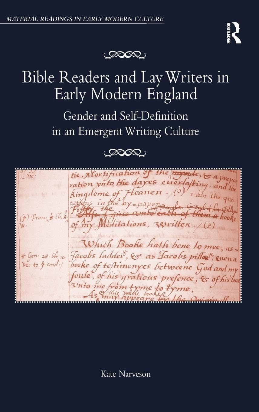 Bible Readers and Lay Writers in Early Modern England: Gender and Self-Definition in an Emergent Writing Culture - Historical Study of Early Modern Literature & Gender Roles for Scholars, Book Clubs, and Academic Research