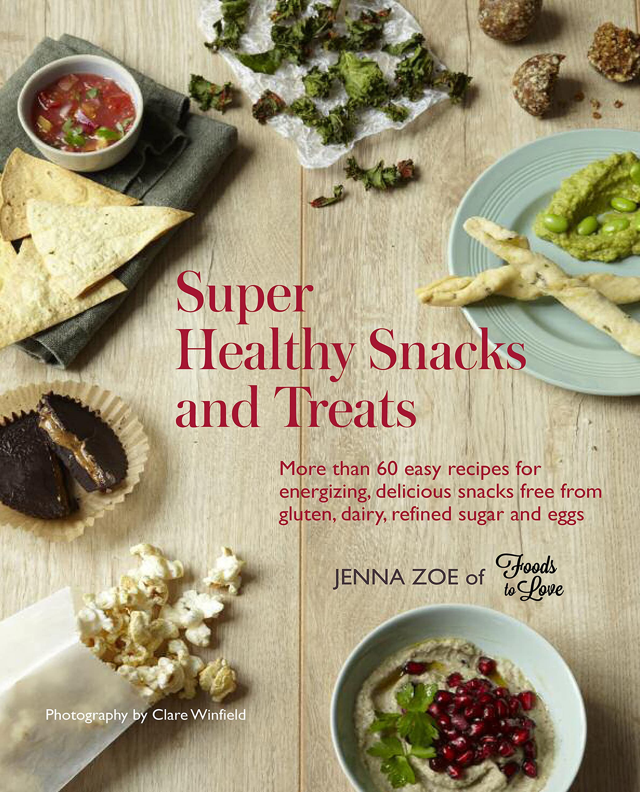 Super Healthy Snacks and Treats: 60+ Easy Gluten-Free, Dairy-Free, Refined Sugar-Free & Egg-Free Recipes for Energy Boosting | Perfect for Work, School & On-the-Go
