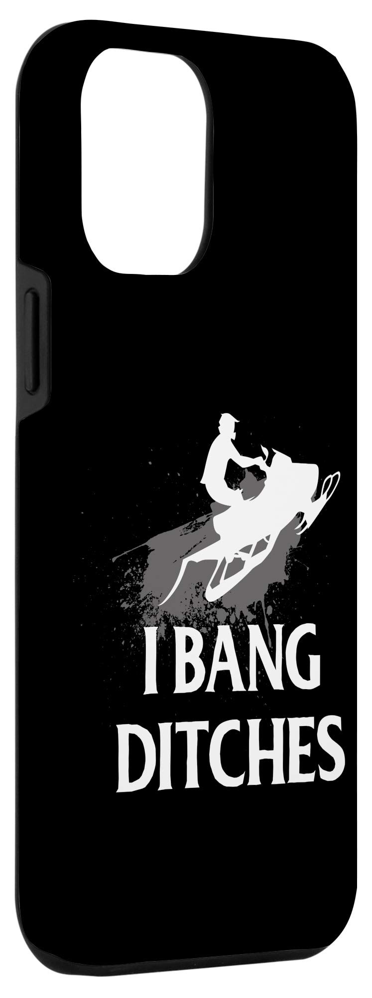iPhone 12 Pro Max Funny Snowmobile Case - 'I Bang Ditches Snowmobiling' Protective Cover | Durable & Stylish Phone Case for Winter Sports & Outdoor Adventures