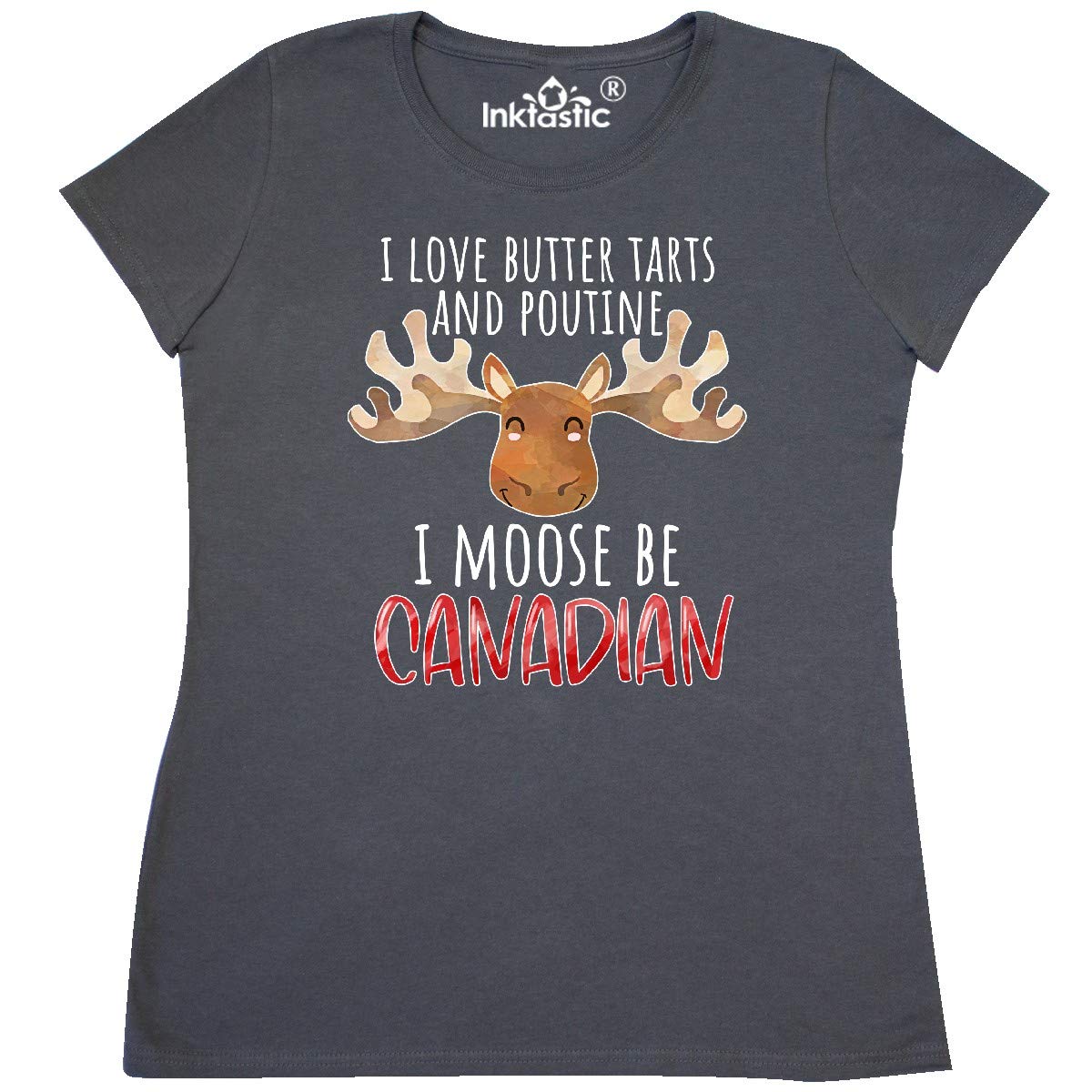 I Love Butter Tarts and Poutine I Moose Be Canadian Women's T-Shirt | Funny Canada Pride Graphic Tee | Perfect for Canadian Day, Travel & Casual Wear