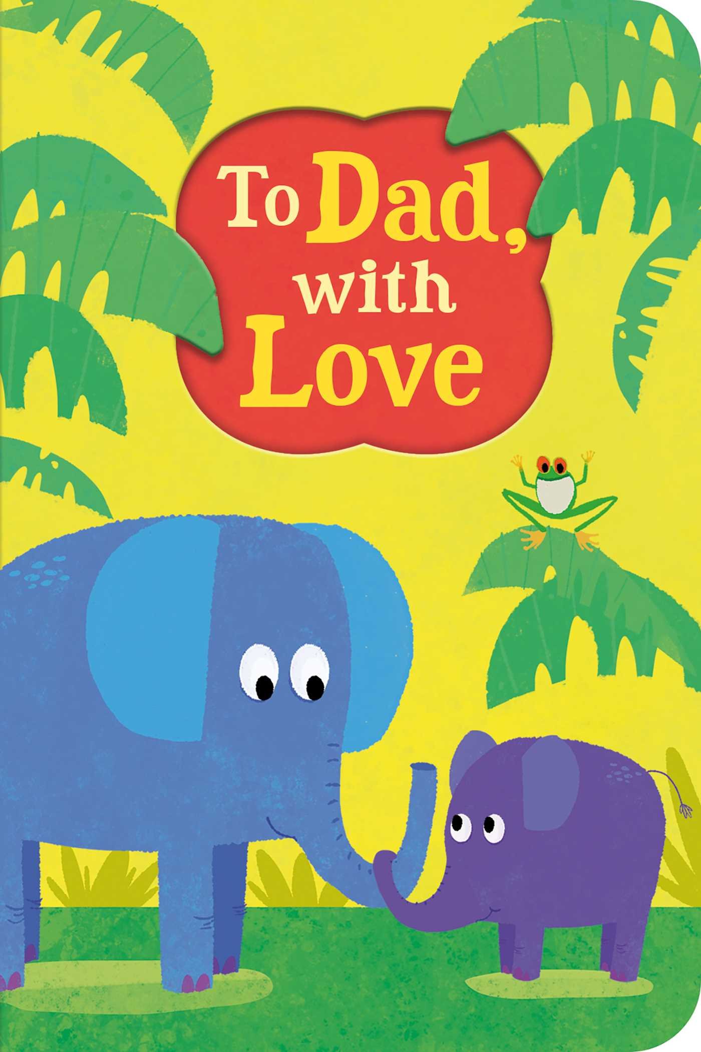 To Dad, With Love - Heartwarming Gift Book for Father's Day, Birthday & Special Occasions | Perfect for Reading Together & Creating Cherished Memories
