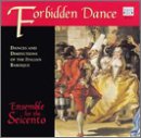 Forbidden Dance - Italian Baroque Dances & Diminutions | Authentic Historical Performance Music for Concerts, Ballet & Early Music Ensembles