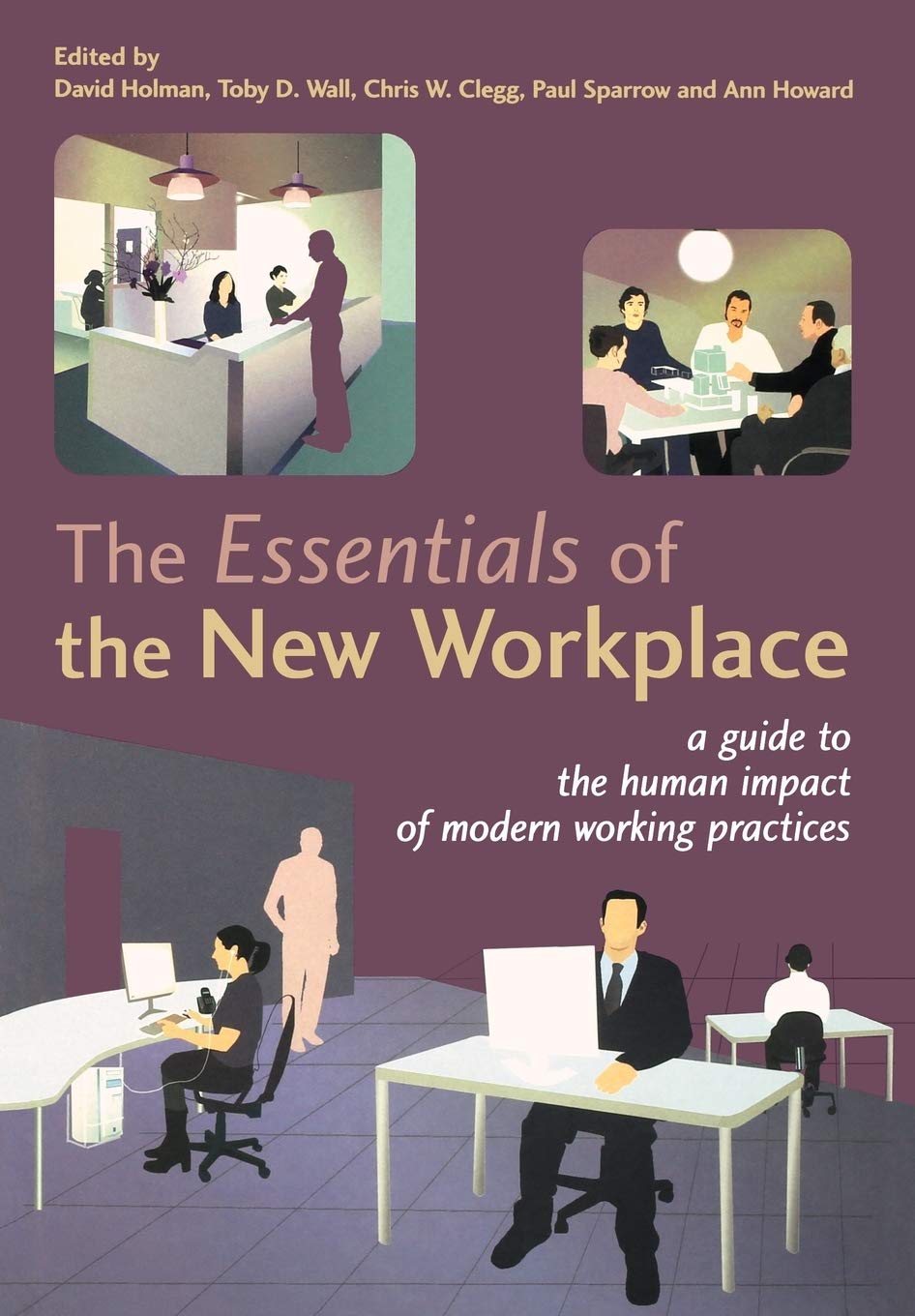 The Essentials of the New Workplace: Guide to Human Impact of Modern Working Practices | Boost Productivity & Employee Well-being in Hybrid Offices