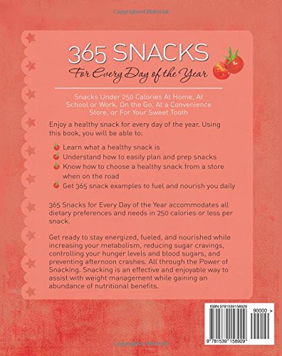 365 Healthy Snacks Under 250 Calories - Low-Calorie Treats for Home, Office, School & Travel - Perfect for On-the-Go Lifestyle & Convenience Store Purchases - Satisfy Your Sweet Tooth Anywhere