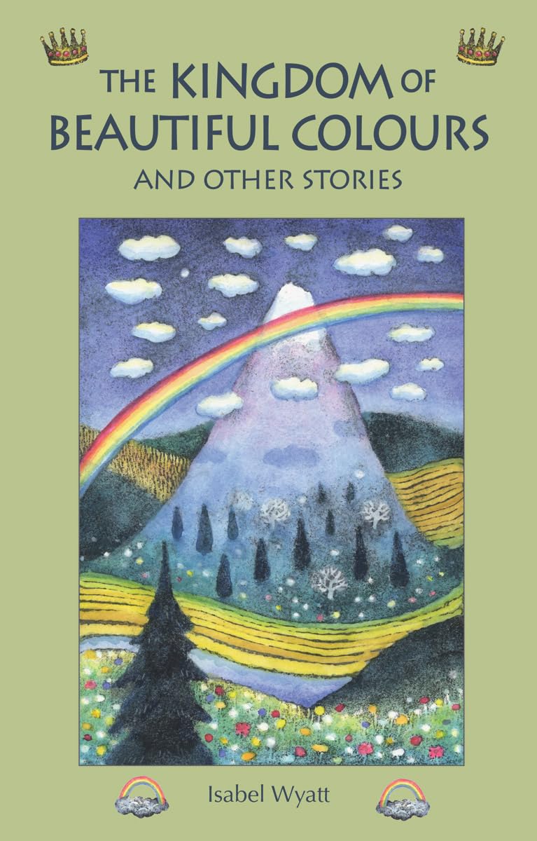 The Kingdom of Beautiful Colors and Other Stories - Classic Children's Fairy Tales for Bedtime Reading & Family Storytime