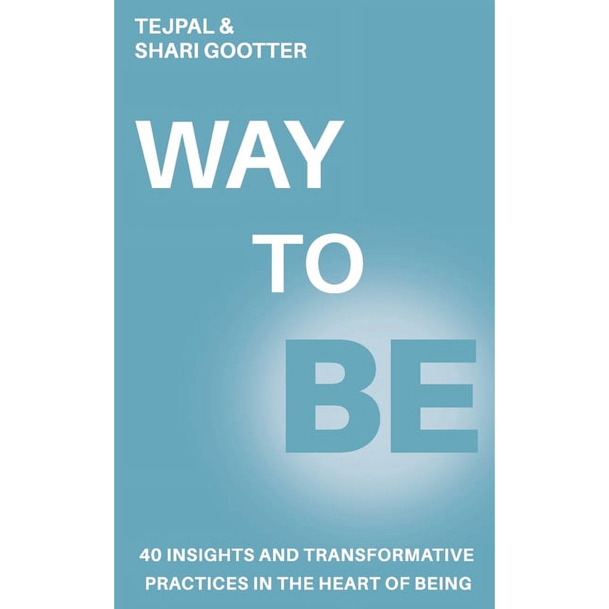 Way To Be: 40 Life-Changing Insights & Spiritual Practices for Personal Growth | Mindfulness & Self-Discovery Guide