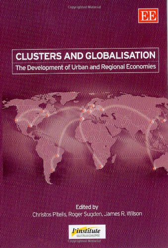 Clusters and Globalization: Urban & Regional Economic Development Strategies for Business Growth & Investment