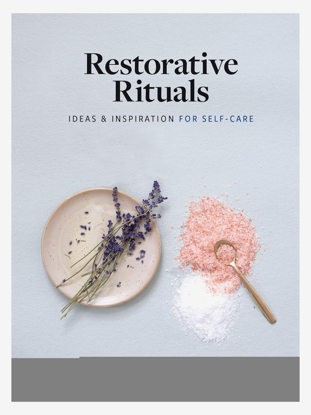 Restorative Self Care Rituals: Ideas & Inspiration for Relaxation, Stress Relief & Wellness - Perfect for Spa Nights, Meditation & Daily Mindfulness