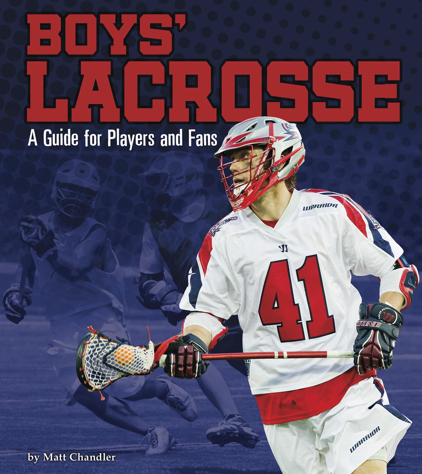Boys Lacrosse Guide for Players & Fans - Tips, Rules & Strategies | Sports Zone | Perfect for Training, Games & Youth Sports Enthusiasts