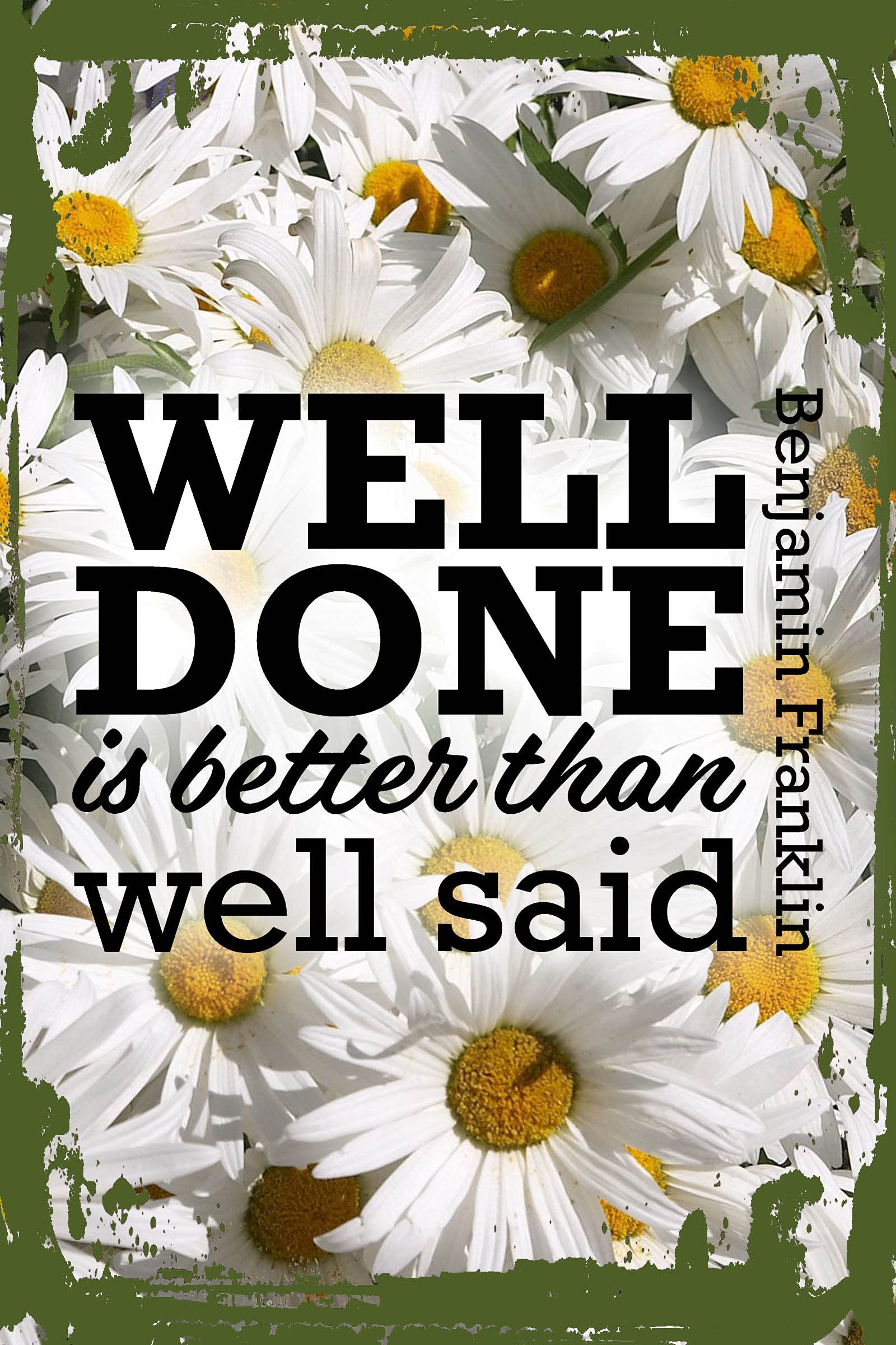 Benjamin Franklin Quote Wall Art - 'Well Done is Better Than Well Said' Daisy Flower Canvas Print 12x16 Inches, Inspirational Home Office Decor, Funny Gift for Coworkers & Friends