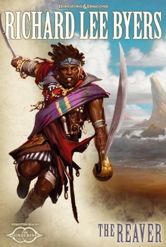 The Reaver: The Sundering, Book IV by Richard Lee Byers (2014) Hardcover - Epic Fantasy Adventure for Dungeons & Dragons Fans