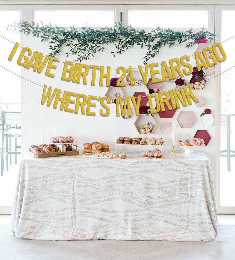 21st Birthday Banner - 'I Gave Birth 21 Years Ago Where's My Drink' Funny Party Sign, Gold 21 & Legal Birthday Decorations, Cheers to 21 Years Party Supplies for Milestone Celebrations, Home & Bar Decor