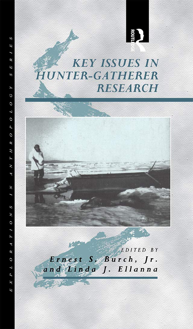 Key Issues in Hunter-Gatherer Research - Explorations in Anthropology | Cultural Studies & Archaeology Book for Academics and Researchers