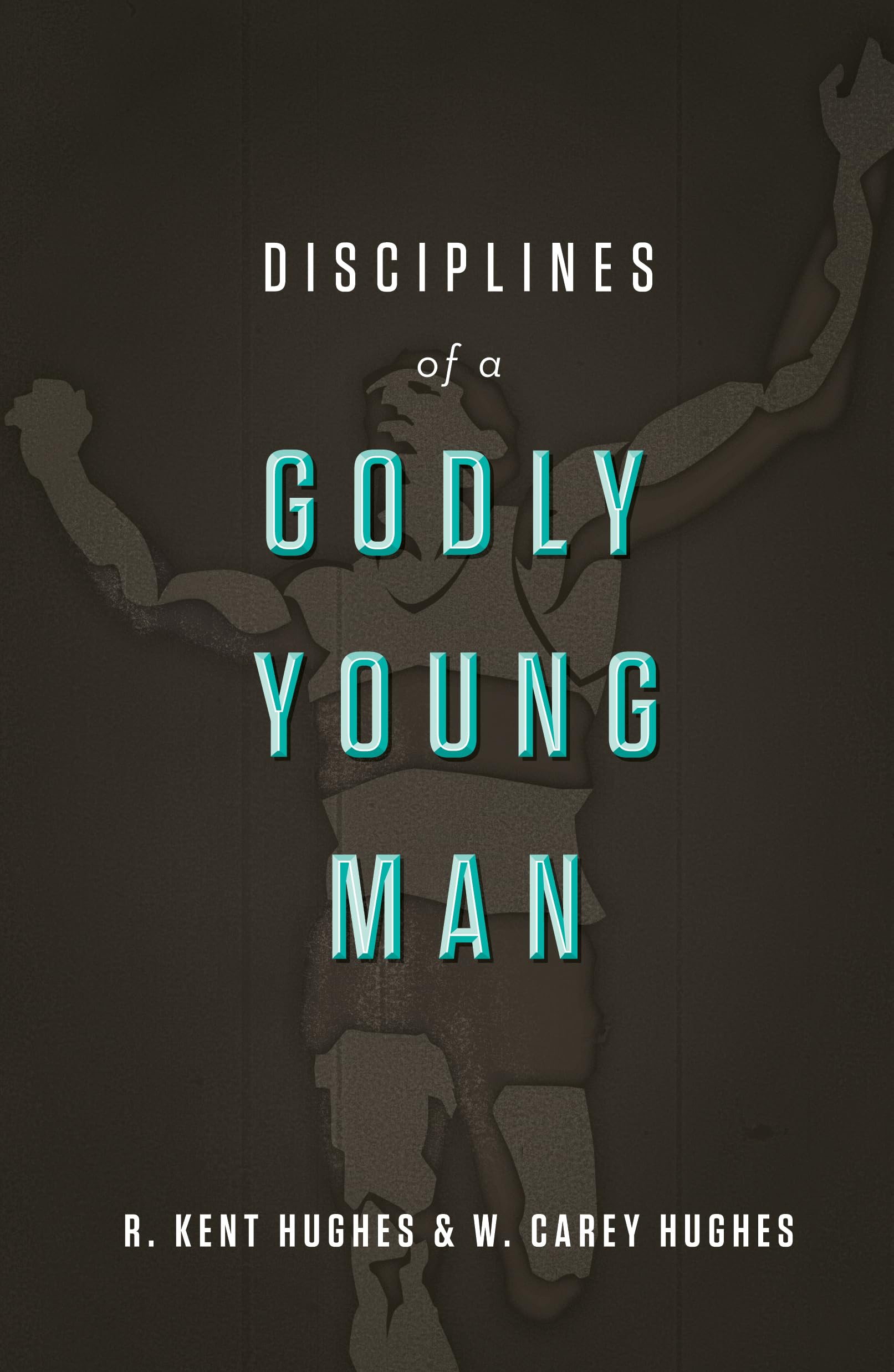 Disciplines of a Godly Young Man - Christian Growth Book for Teen Boys & Young Adults - Perfect for Bible Study, Youth Group & Personal Devotion