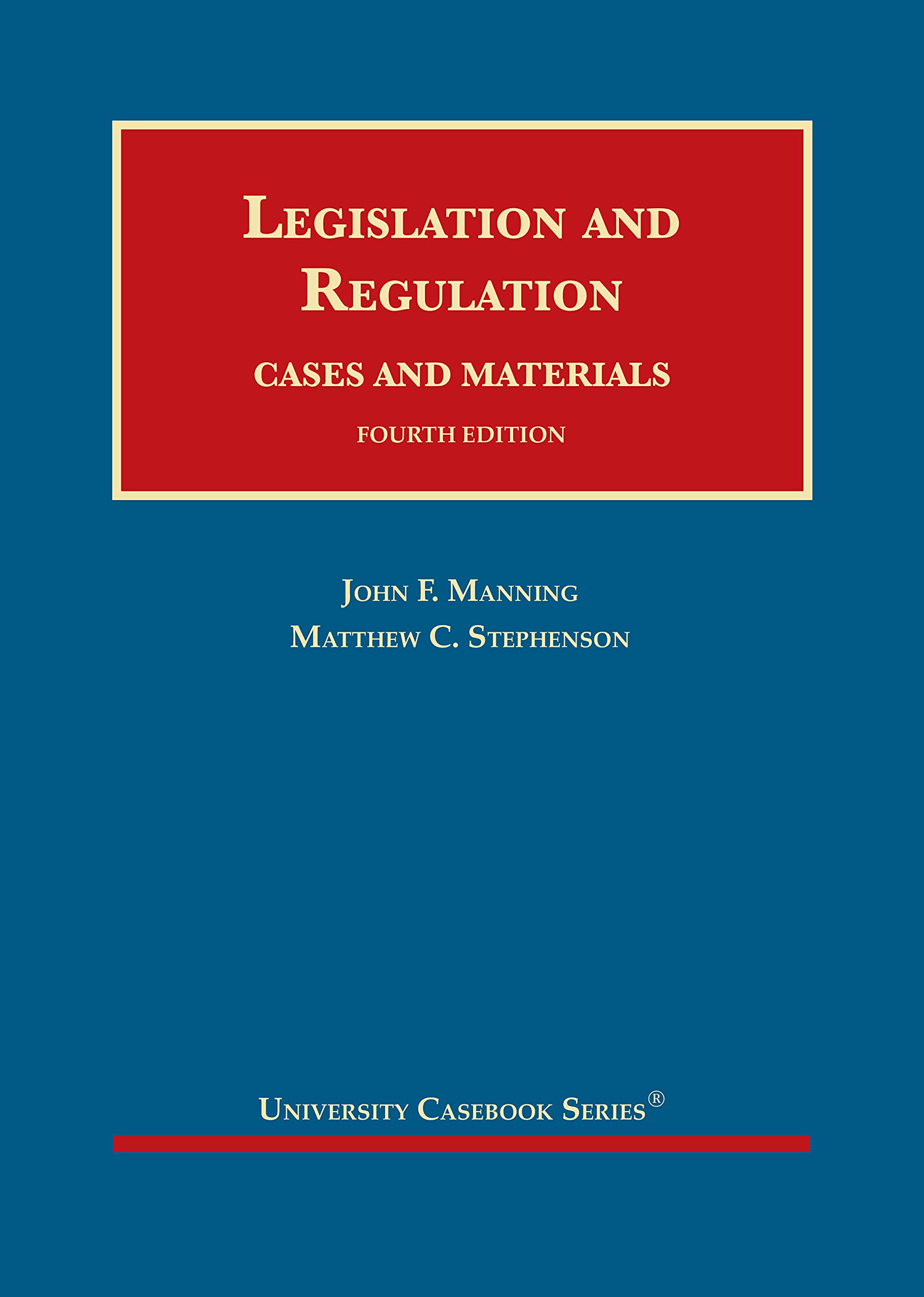 Legislation and Regulation: Cases and Materials - University Casebook Series | Law School Textbook for Constitutional & Administrative Law Studies | Perfect for Legal Education & Exam Prep