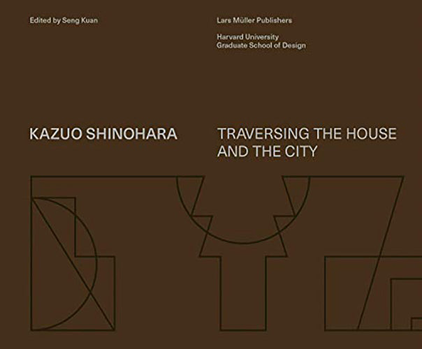Kazuo Shinohara: Traversing the House and the City - Architecture Book for Modern Urban Living & Design Inspiration