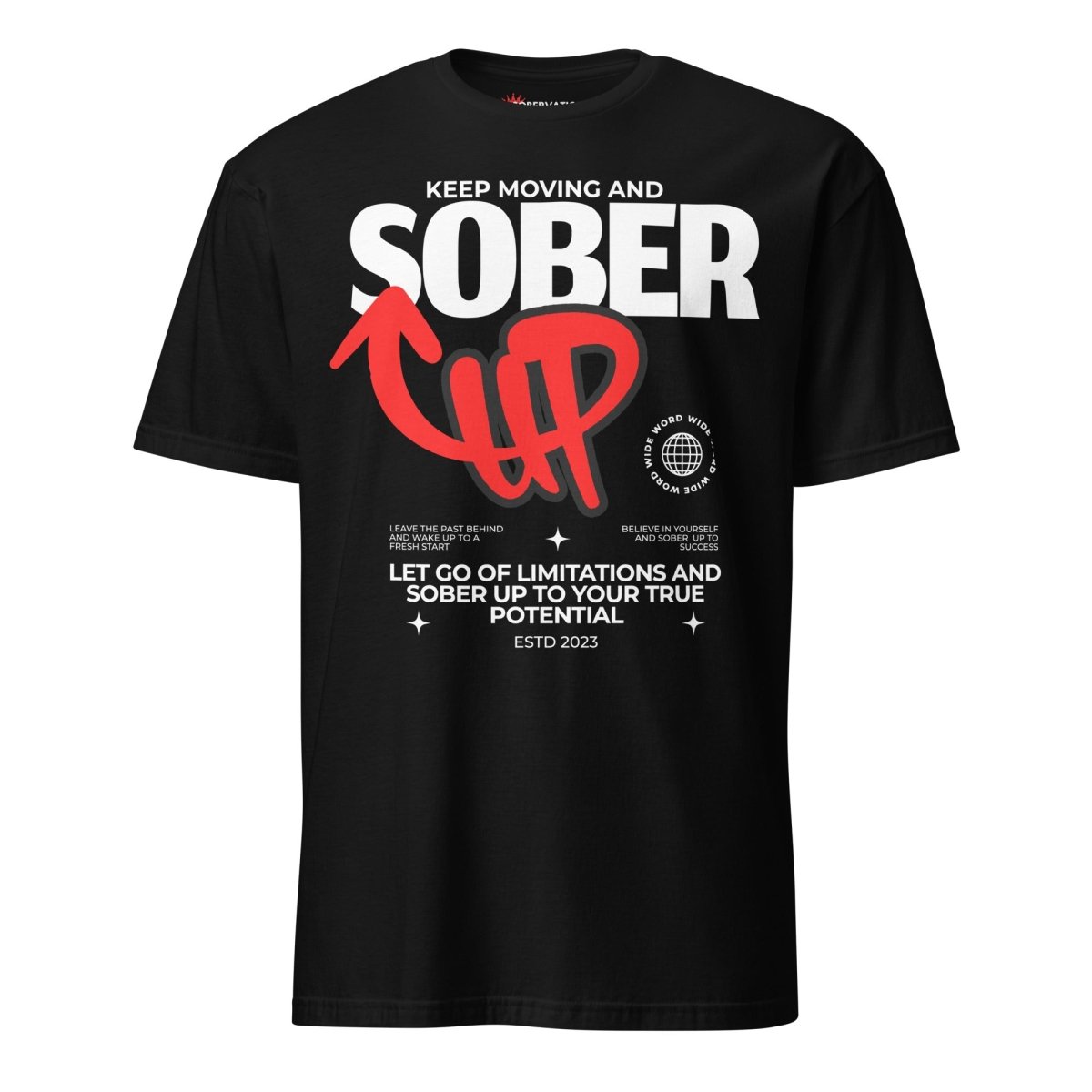Sober Up - Inspirational Empowerment Graphic Tee for Men & Women - Perfect for Recovery, Motivational Wear & Everyday Outfits
